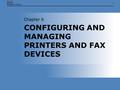 11 CONFIGURING AND MANAGING PRINTERS AND FAX DEVICES Chapter 6.