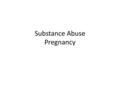 Substance Abuse Pregnancy. Baby Jonah Jonah’s mother was a heroin addict. Shortly after birth, it was obvious Jonah was in withdrawal. His jittery movements.