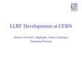 AB-RF-FB LLRF Developments at CERN Historic Overview, Highlights, Future Challenges Flemming Pedersen.