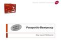Passport to Democracy Map Search: Melbourne Module 1 Lesson 2 Module 1 Lesson 2.