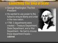 Launching The Ship of State  George Washington: The first President  He wanted to use power to the fullest to ensure liberty and order in the new nation.