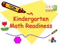 Kindergarten Math Readiness. First Quarter Expectations 1.Independently identify 0-10 2. Count Independently: -by ones to 25 -forward from a given number.