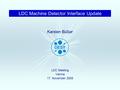 LDC Meeting Vienna 17. November 2005 Karsten Büßer LDC Machine Detector Interface Update.