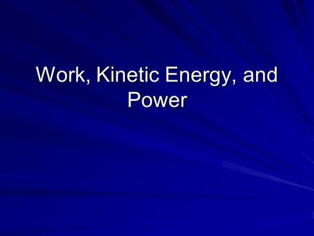 Work, Kinetic Energy, and Power. v f 2 = v i 2 + 2ad and F = ma v f 2 -v i 2 = 2ad and F/m = a v f 2 -v i 2 = 2(F/m)d Fd = ½ mv f 2 – ½ mv i 2 Fd = Work.