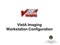 VistA Imaging Workstation Configuration. October 20072 The information in this documentation includes functionality of the software after the installation.