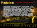 Plagiarism **DANGER - - DANGER – DANGER** Unacknowledged borrowing of ideas, facts, phrases, wordings, or whole words in a paper (from books, on-line,