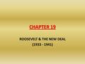 CHAPTER 19 ROOSEVELT & THE NEW DEAL (1933 - 1941).