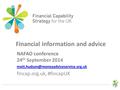 Financial information and advice NAFAO conference 24 th September 2014 fincap.org.uk, #fincapUK.
