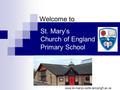 St. Mary’s Church of England Primary School Welcome to www.st-marys-ce34.lancsngfl.ac.uk.