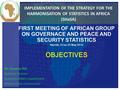 IMPLEMENTATION OF THE STRATEGY FOR THE HARMONISATION OF STATISTICS IN AFRICA (SHaSA) FIRST MEETING OF AFRICAN GROUP ON GOVERNACE AND PEACE AND SECURITY.
