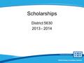 District Rotary Foundation Seminar Scholarships District 5630 2013 - 2014.