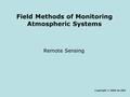Field Methods of Monitoring Atmospheric Systems Remote Sensing Copyright © 2006 by DBS.