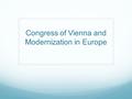 Congress of Vienna and Modernization in Europe. Congress of Vienna (Note Card) Scheduled meeting of the 5 “Great Powers” (Russia, Prussia, Austria, England,