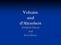 Voltaire and d’Alembert Elizabeth Salazar And Scott Maxey.
