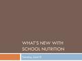 WHAT’S NEW WITH SCHOOL NUTRITION Tuesday, June10.