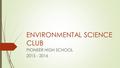 ENVIRONMENTAL SCIENCE CLUB PIONEER HIGH SCHOOL 2015 - 2016.