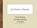 La France y Espana Group Meeting November Meeting 11/19/2014.