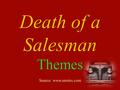 Death of a Salesman Themes Source: www.enotes.com.