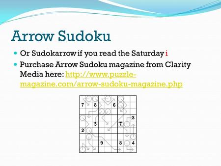 Arrow Sudoku Or Sudokarrow if you read the Saturday i