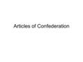 Articles of Confederation. Articles of Confederation (1781) First central government of U.S. Congress was a unicameral legislature Main power of Congress.