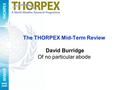 WWRP The THORPEX Mid-Term Review David Burridge Of no particular abode.