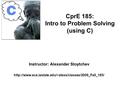 Instructor: Alexander Stoytchev  CprE 185: Intro to Problem Solving (using C)