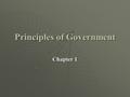 Principles of Government Chapter 1.  I. Central Questions A. Is government necessary?A. Is government necessary? B. Is government in conflict with our.