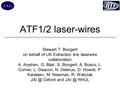 ATF1/2 laser-wires Stewart T. Boogert on behalf of UK Extraction line laserwire collaboration A. Aryshev, G. Blair, S. Boogert, A. Bosco, L. Corner, L.