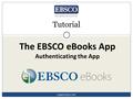 The EBSCO eBooks App Authenticating the App Tutorial support.ebsco.com.