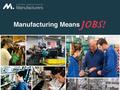 NAME OF COMPANY – Manufacturing Means Jobs! TEMPLATE SLIDE – KEY FACTS (Name of Company) Year manufacturing facility/company was founded What you make/specialize.