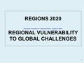 EUROPEAN COMMISSION - Regional Policy 1 REGIONS 2020 (European Commission, Regional Policy – Regions 2020 ) REGIONAL VULNERABILITY TO GLOBAL CHALLENGES.