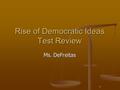 1 Rise of Democratic Ideas Test Review Ms. DeFreitas.