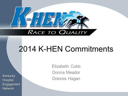 Title Block 2014 K-HEN Commitments Elizabeth Cobb Donna Meador Dolores Hagan.