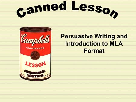 Persuasive Writing and Introduction to MLA Format.