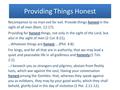 Providing Things Honest Recompense to no man evil for evil. Provide things honest in the sight of all men (Rom. 12:17). Providing for honest things, not.