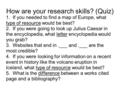How are your research skills? (Quiz)‏ 1. If you needed to find a map of Europe, what type of resource would be best? 2. If you were going to look up Julius.