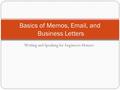 Writing and Speaking for Engineers-Honors Basics of Memos, Email, and Business Letters.