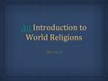 An An Introduction to World Religions An An Introduction to World Religions An 2011-10-252011-10-25.
