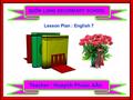 QUÔN LONG SECONDARY SCHOOL Teacher : Huøynh Phuùc AÂn Lesson Plan : English 7.