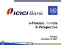 E-Finance in India A Perspective Geneva October 24, 2001.