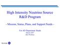 Fermilab High Intensity Neutrino Source R&D Program - Mission, Status, Plans, and Support Needs - For AD Department Heads March 2007 Bob Webber.