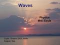 Waves Physics Mrs. Coyle Coyle, Greece 2005, North Aegean Sea.