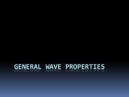 What is a wave?  A wave is a transfer of energy from one point to another via a traveling disturbance  A wave is characterized by its wavelength, frequency,