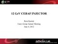 12 GeV CEBAF INJECTOR Reza Kazimi Users Group Annual Meeting June 4, 2012.