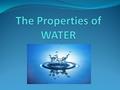 What is so special about water? It is the most abundant compound in most living things Water is the only compound that exists in all 3 phases (solid,