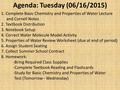 Agenda: Tuesday (06/16/2015) 1. Complete Basic Chemistry and Properties of Water Lecture and Cornell Notes 2. Textbook Distribution 3. Notebook Setup 4.