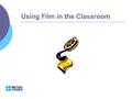 Using Film in the Classroom 8 7 6 5 4 3.