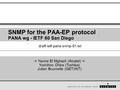 SNMP for the PAA-EP protocol PANA wg - IETF 60 San Diego -> Yacine El Mghazli (Alcatel) 