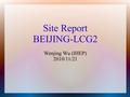Site Report BEIJING-LCG2 Wenjing Wu (IHEP) 2010/11/21.