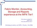 Fabric Monitor, Accounting, Storage and Reports experience at the INFN Tier1 Felice Rosso on behalf of INFN Tier1 Workshop sul.